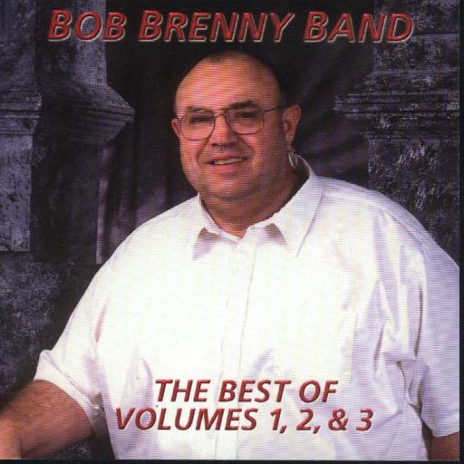 Bob Brenny Band The Best Of Volumes 1,2, & 3 - Click Image to Close